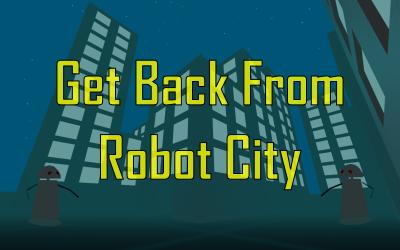 Get Back From Robot City screenshot